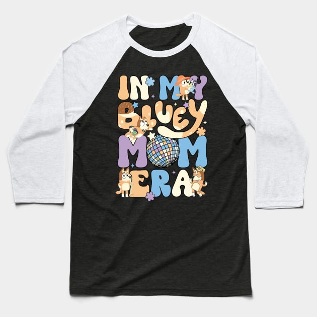 In my Bluey Mom Era Baseball T-Shirt by Inspire Gift